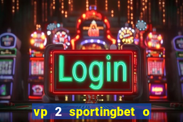 vp 2 sportingbet o que significa